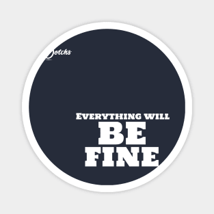 everything will be fine - Dotchs Magnet